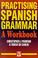 Cover of: Practising Spanish Grammar