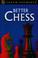 Cover of: Better Chess (Teach Yourself)