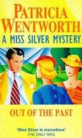 Cover of: Out of the Past (A Miss Silver Mystery) by Patricia Wentworth, Patricia Wentworth