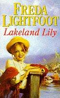 Cover of: Lakeland Lily by Freda Lightfoot, Freda Lightfoot