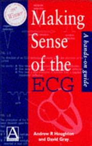 Cover of: Making sense of the ECG by Andrew R. Houghton, Andrew R. Houghton