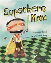 Cover of: Superhero Max / Lawrence David ; illustrated by Tara Calahan King.