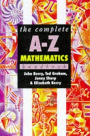 Cover of: The Complete A-Z Mathematics Handbook (Complete A-Z Handbooks) by John Berry, Ted Graham, Jenny Sharp, Elizabeth Berry