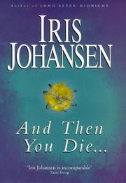 Cover of: And Then You Die . . . by Iris Johansen