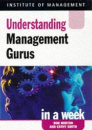 Cover of: Understanding Management Gurus in a Week (Successful Business in a Week) by Bob Norton, Cathy Smith
