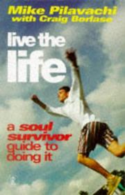Cover of: Live the Life: A Soul Survivor Guide to Doing It (Soul Survivor)