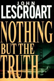 Cover of: Nothing but the truth by John T. Lescroart