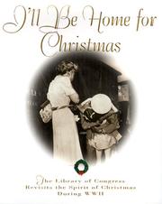 Cover of: I'll be home for Christmas: the Library of Congress revisits the spirit of Christmas during World War II