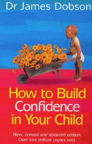 Cover of: How to Build Confidence in Your Child by James Dobson, James Dobson