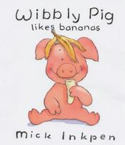 Cover of: Wibbly Pig Likes Bananas (Wibbly Pig) by Mick Inkpen, Mick Inkpen