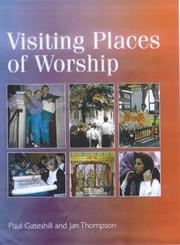 Cover of: Visiting Places of Worship (Access to Religious Studies) by Paul Gateshill, Jan Thompson