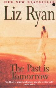 Cover of: The Past Is Tomorrow by Liz Ryan