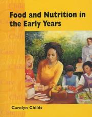 Cover of: Food and Nutrition in the Early Years (Child Care Topic Books) by Carolyn Childs, Carolyn Childs