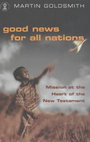 Cover of: Good News for All Nations: Mission at the Heart of the New Testament (Hodder Christian Books)