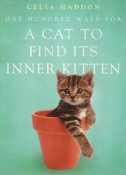 Cover of: One Hundred Ways for a Cat to Find Its Inner-Kitten by Celia Haddon