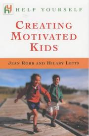 Creating motivated kids by Jean Robb, Hilary Letts