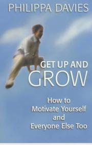 Cover of: Get Up and Grow: How to Motivate Yourself and Everyone Else Too