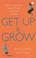 Cover of: Get Up and Grow