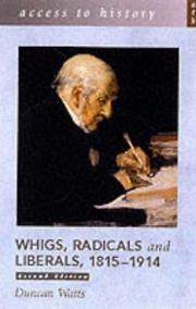 Cover of: Whigs, Radicals and Liberals 1815-1914 by Duncan Watts