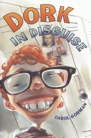 Cover of: Dork in disguise by Carol Gorman