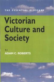 Cover of: Victorian culture and society: the essential glossary