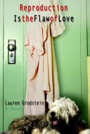 Reproduction is the flaw of love by Lauren Grodstein