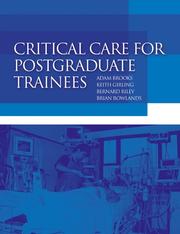 Cover of: Critical Care for Postgraduate Trainees (Hodder Arnold Publication) by Adam Brooks, Keith Girling, Bernard Riley, Brian Rowlands
