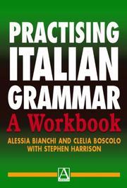 Practising Italian grammar by Alessia Bianchi, Clelia Boscolo, Stephen Harrison