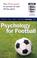 Cover of: The Official FA Guide to Psychology for Football (Football Association)