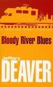 Bloody River Blues (Location Scout) by Jeffery Deaver