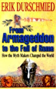 Cover of: From Armageddon to the fall of Rome: how the myth makers changed the world