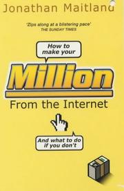 Cover of: How to Make Your Million from the Internet (and What to Do If You Don't) by Jonathan Maitland