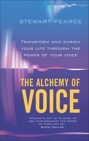 Cover of: The Alchemy of Voice: Transform and Enrich Your Life Using the Power of Your Voice