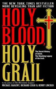 Holy blood, Holy Grail by Michael Baigent, Leigh, Richard, Henry Lincoln