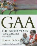 GAA: The Glory Years by Ronnie Bellew