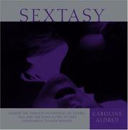 Cover of: Sextasy: Master the Timeless Techniques of Tantra, Tao, and the Kama Sutra to Take Lovemaking to New Heights