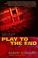 Cover of: Play to the End