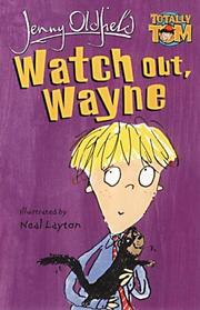 Cover of: Watch Out, Wayne (Totally Tom) by Jenny Oldfield