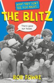 Cover of: What They Don't Tell You About the Blitz (What They Don't Tell You About) by Bob Fowke