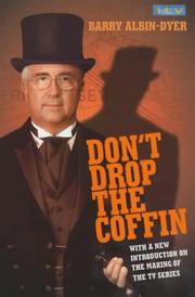 Cover of: Don't Drop the Coffin!: Lifting the Lid on Britain's Most Remarkable Undertaker