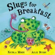 Cover of: Slugs for Breakfast by Nicola Moon, Ailie Busby