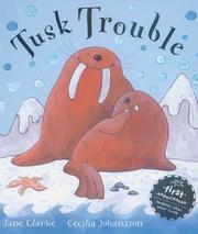 Tusk Trouble by Jane Clarke, Cecilia Johansson