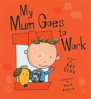 Cover of: My Mum Goes to Work by Kes Gray