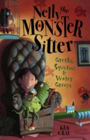 Cover of: Grerks, Squurms and Water Greeps (Nelly the Monster Sitter) by Kes Gray
