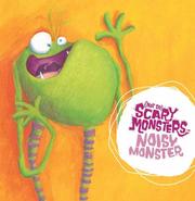 Cover of: Noisy Monster ((Not So) Scary Monsters)