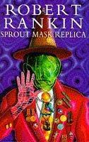 Cover of: Sprout Mask Replica by Robert Rankin