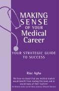 Cover of: Making Sense of Your Medical Career: Your Strategic Guide to Success (Hodder Arnold Publication)