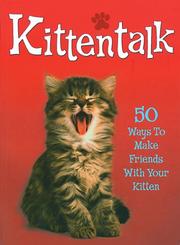 Cover of: Kittentalk: 50 Ways to Make Friends With Your Kitten
