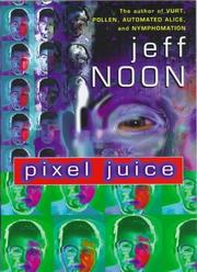 Cover of: Pixel Juice by Jeff Noon, Jeff Noon