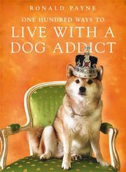Cover of: One Hundred Ways to Live with a Dog Addict